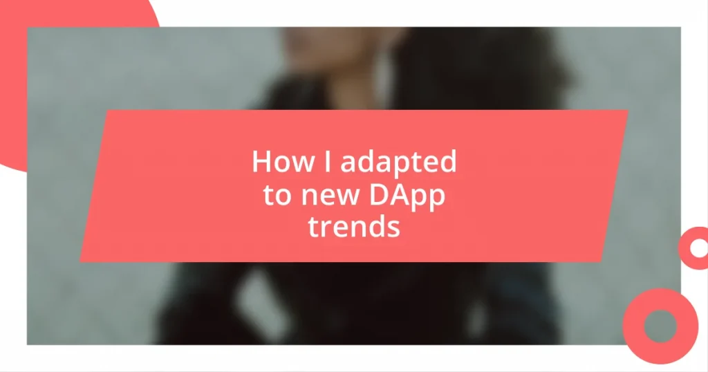 How I adapted to new DApp trends