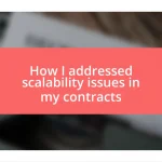 How I addressed scalability issues in my contracts