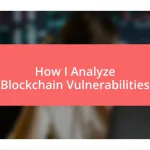 How I Analyze Blockchain Vulnerabilities