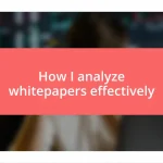 How I analyze whitepapers effectively