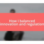 How I balanced innovation and regulation