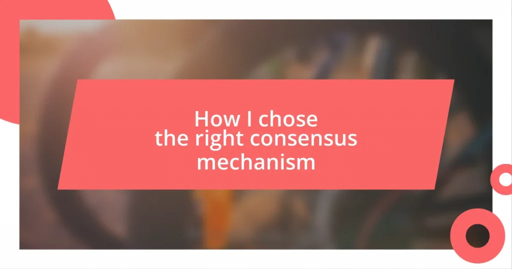 How I chose the right consensus mechanism