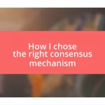 How I chose the right consensus mechanism