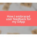 How I embraced user feedback for my DApp