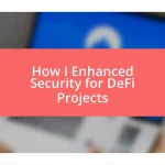 How I Enhanced Security for DeFi Projects