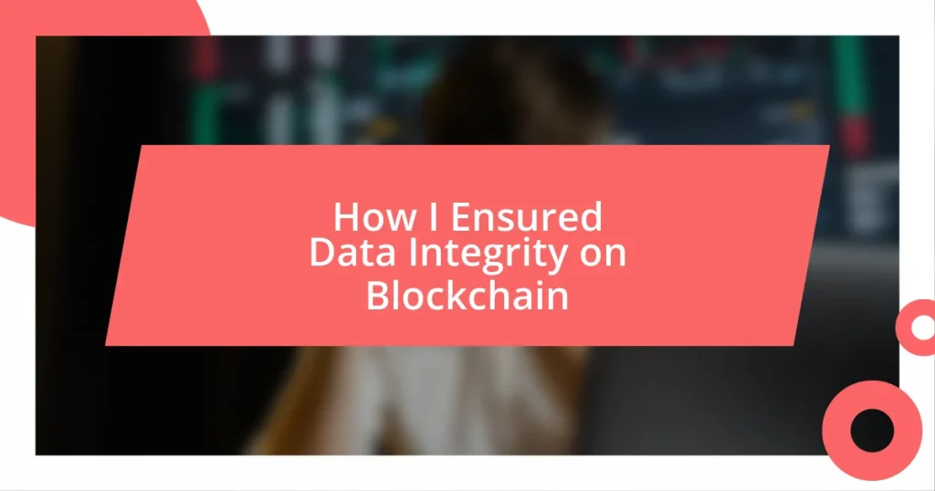 How I Ensured Data Integrity on Blockchain