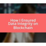 How I Ensured Data Integrity on Blockchain