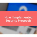 How I Implemented Security Protocols