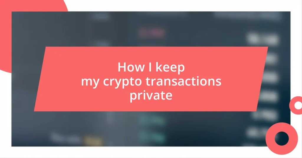 How I keep my crypto transactions private