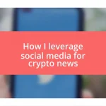 How I leverage social media for crypto news