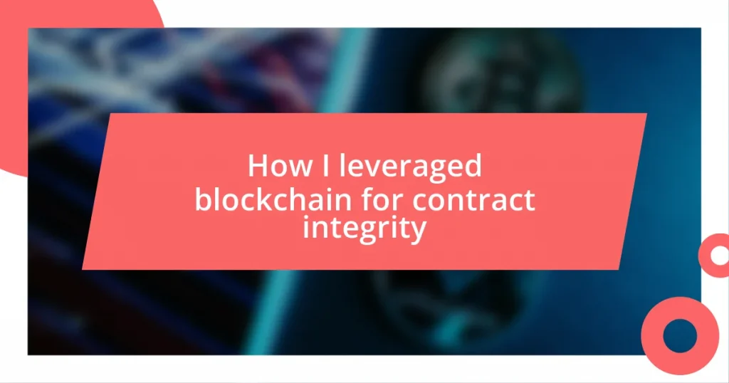 How I leveraged blockchain for contract integrity