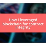 How I leveraged blockchain for contract integrity