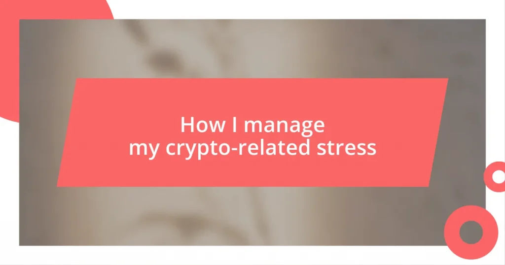 How I manage my crypto-related stress