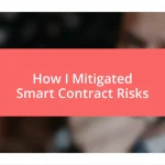 How I Mitigated Smart Contract Risks