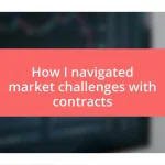 How I navigated market challenges with contracts