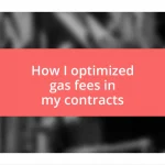 How I optimized gas fees in my contracts