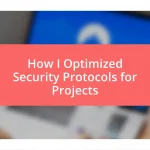 How I Optimized Security Protocols for Projects