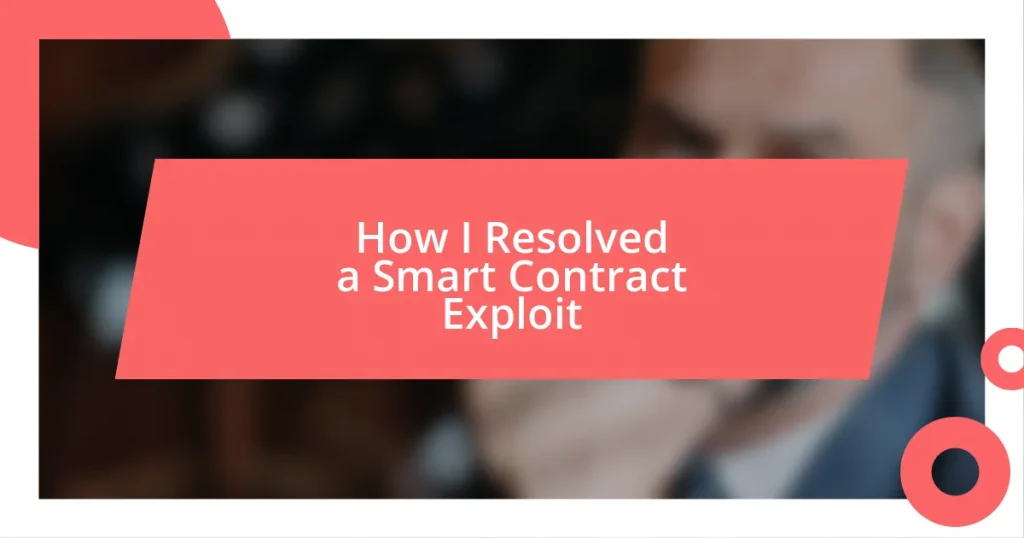 How I Resolved a Smart Contract Exploit