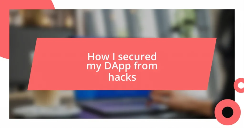 How I secured my DApp from hacks