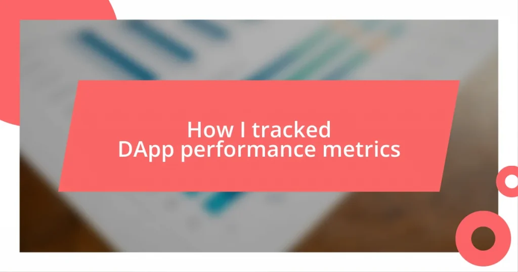 How I tracked DApp performance metrics