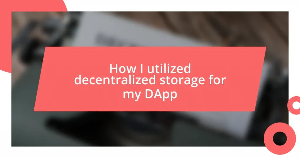 How I utilized decentralized storage for my DApp