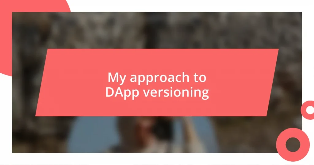 My approach to DApp versioning