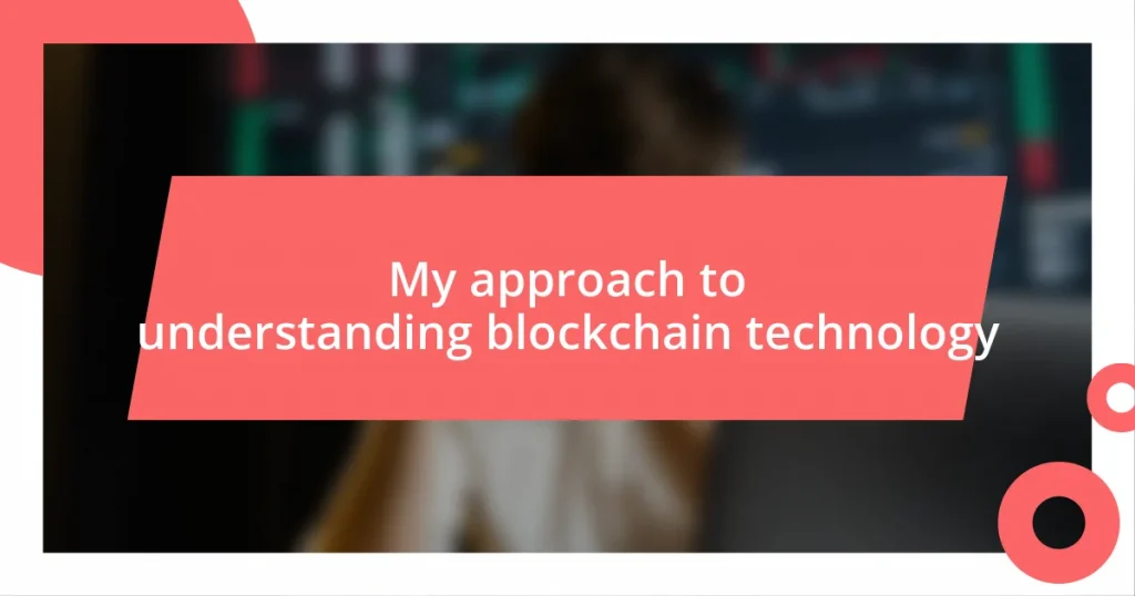 My approach to understanding blockchain technology