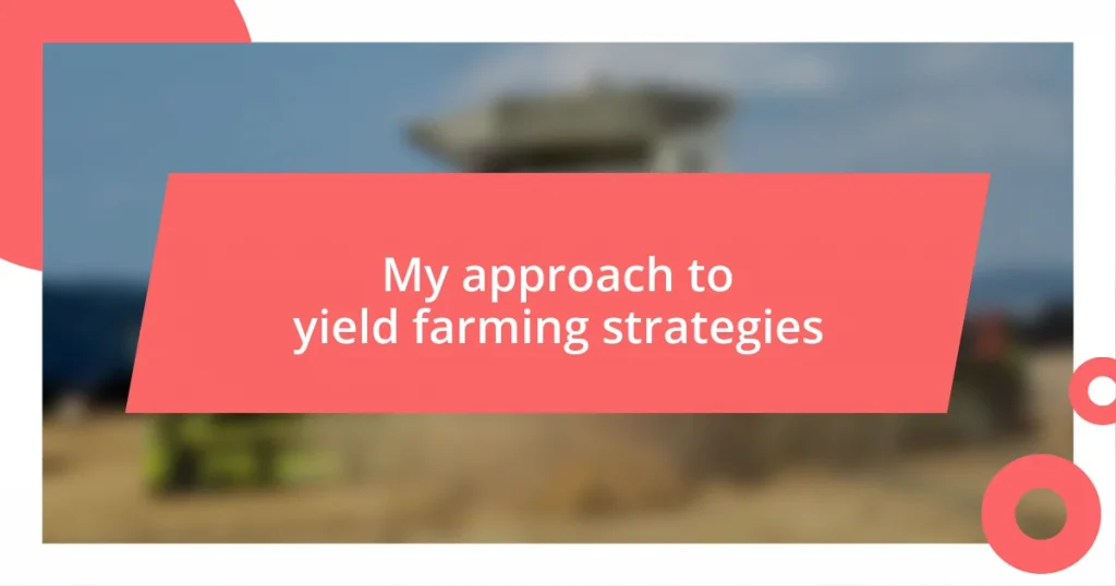 My approach to yield farming strategies