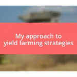 My approach to yield farming strategies