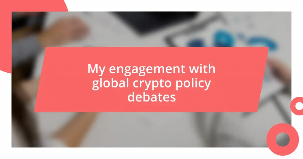 My engagement with global crypto policy debates