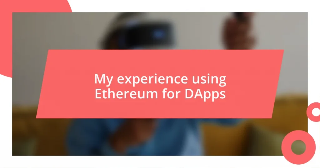 My experience using Ethereum for DApps