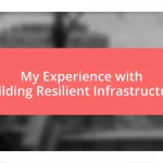 My Experience with Building Resilient Infrastructure