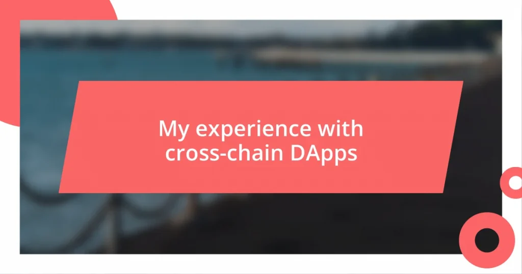 My experience with cross-chain DApps