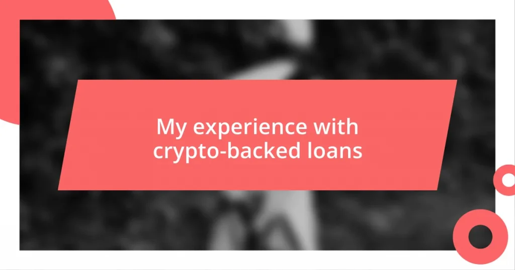 My experience with crypto-backed loans