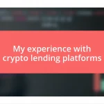 My experience with crypto lending platforms