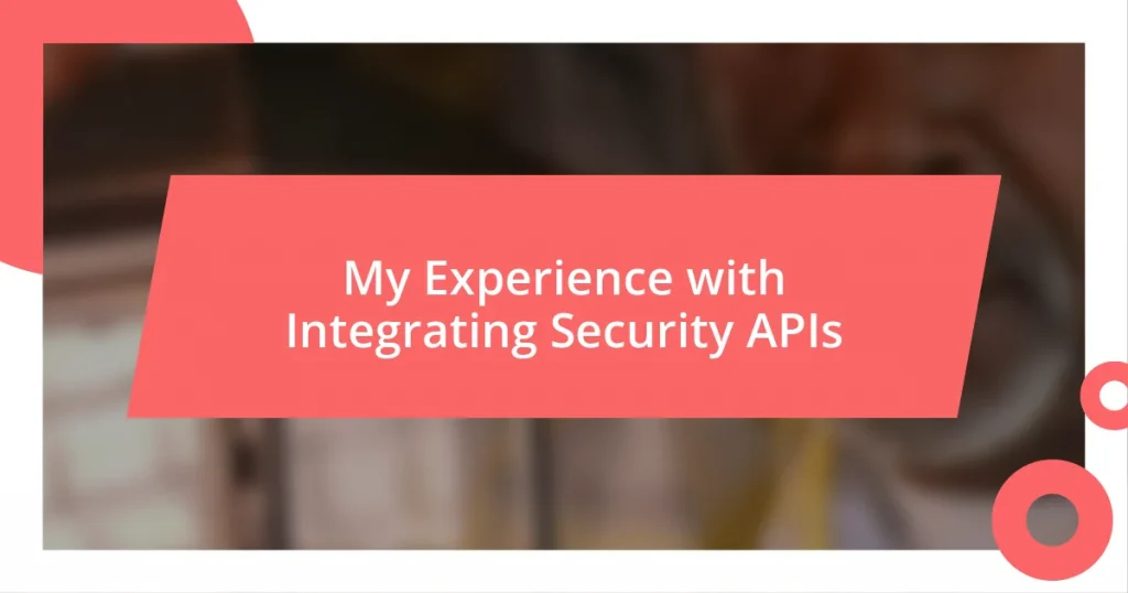 My Experience with Integrating Security APIs