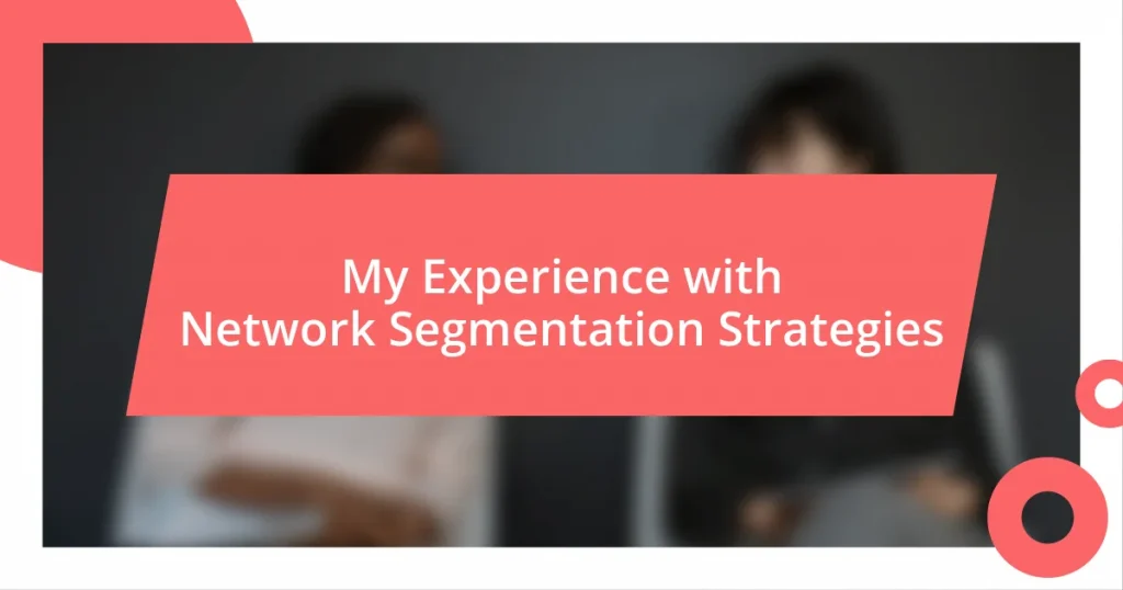 My Experience with Network Segmentation Strategies