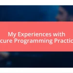 My Experiences with Secure Programming Practices