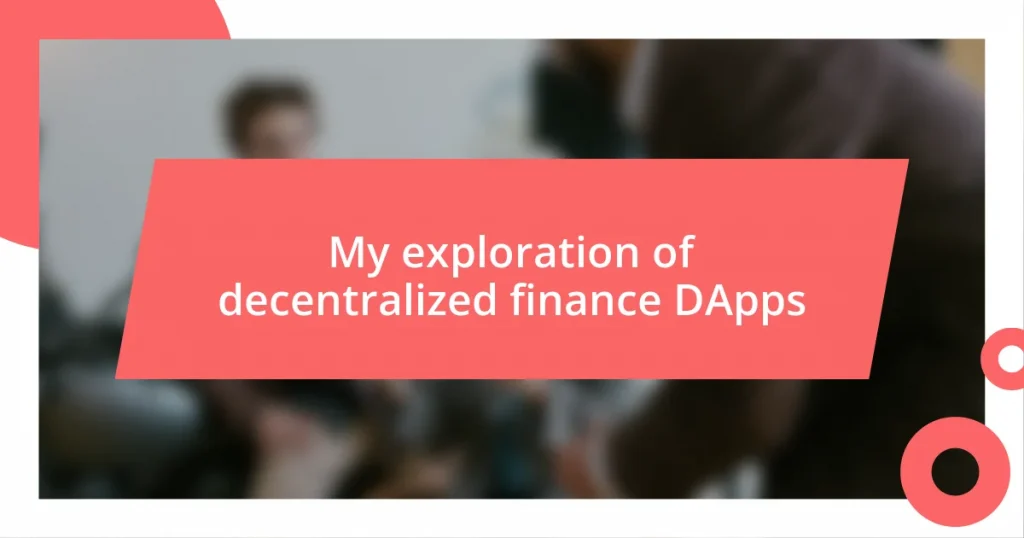 My exploration of decentralized finance DApps