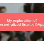 My exploration of decentralized finance DApps