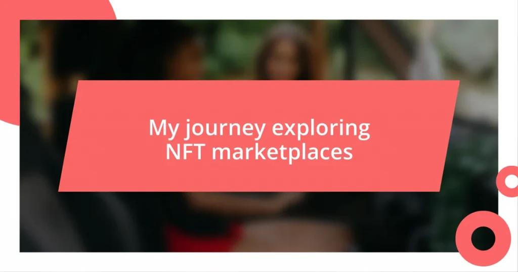 My journey exploring NFT marketplaces