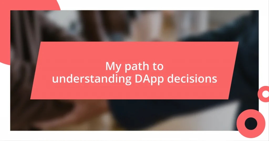 My path to understanding DApp decisions