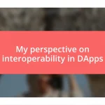 My perspective on interoperability in DApps