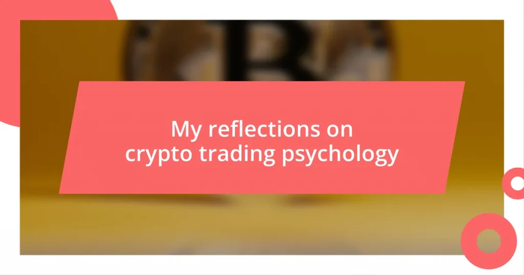 My reflections on crypto trading psychology