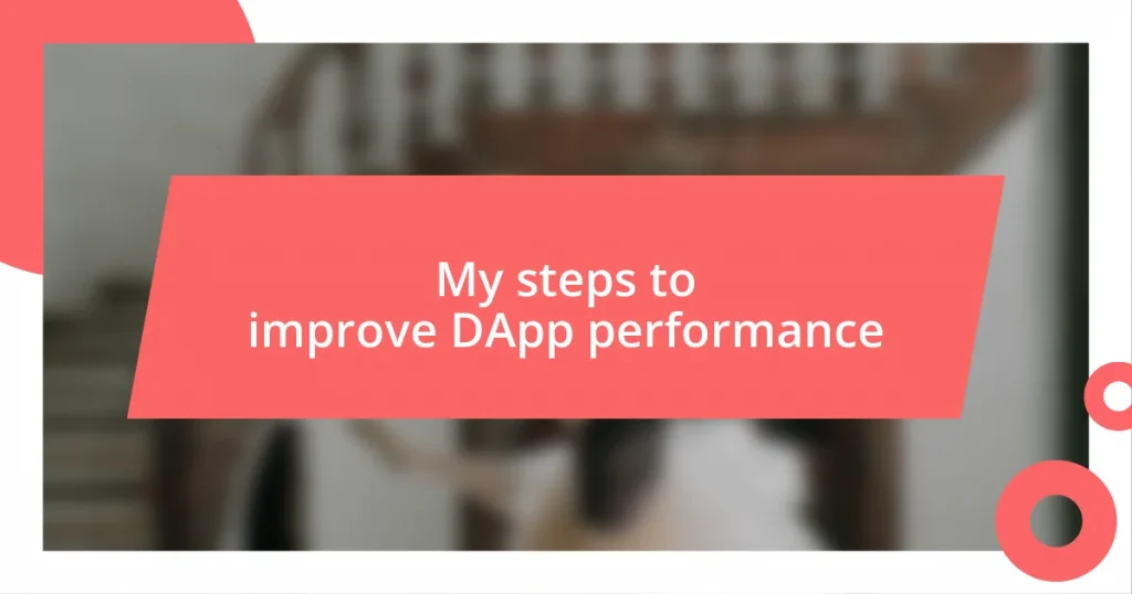 My steps to improve DApp performance