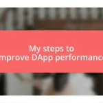 My steps to improve DApp performance