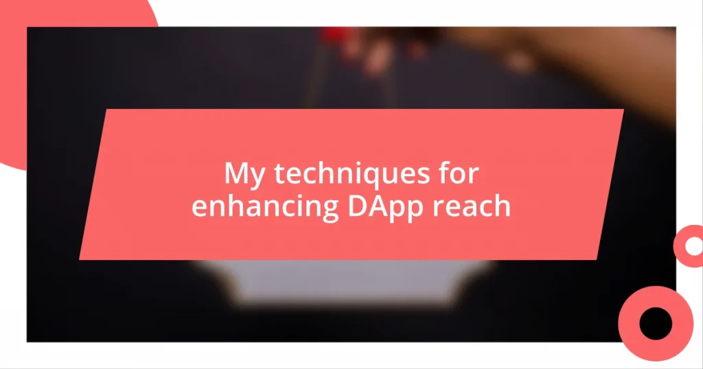 My techniques for enhancing DApp reach