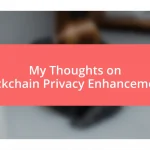 My Thoughts on Blockchain Privacy Enhancements