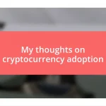 My thoughts on cryptocurrency adoption