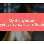 My thoughts on cryptocurrency diversification